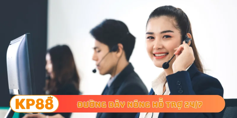 Đường dây nóng hỗ trợ 24/7
