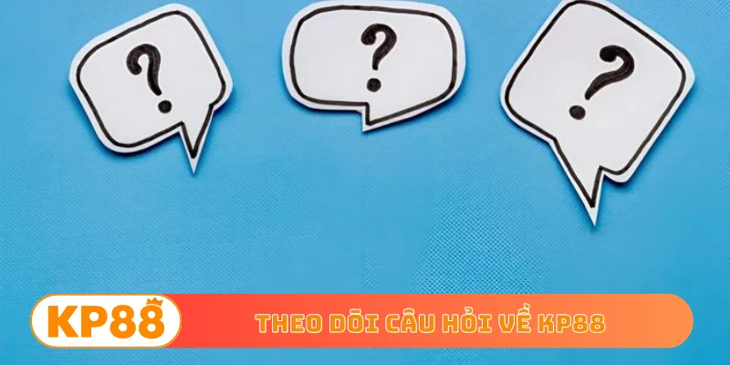 Theo dõi câu hỏi về KP88